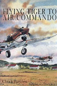 Flying Tiger to Air Commando: (Schiffer Military History)