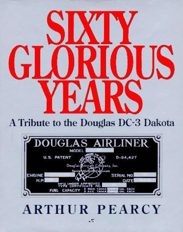 60 Glorious Years A Tribute to the Douglas DC-3 Dakota