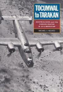 Tocumwal to Tarakan: Australians and the Consolidated B-24 Liberator