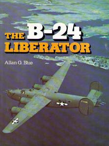 The B-24 Liberator: A Pictorial History
